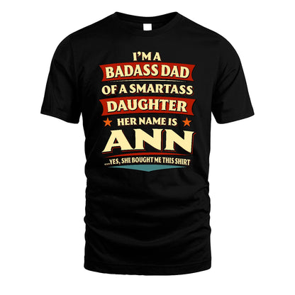 ANN 13K1-535 I'm A Badass Dad Of A Smartass Daughter Her Name Is ...