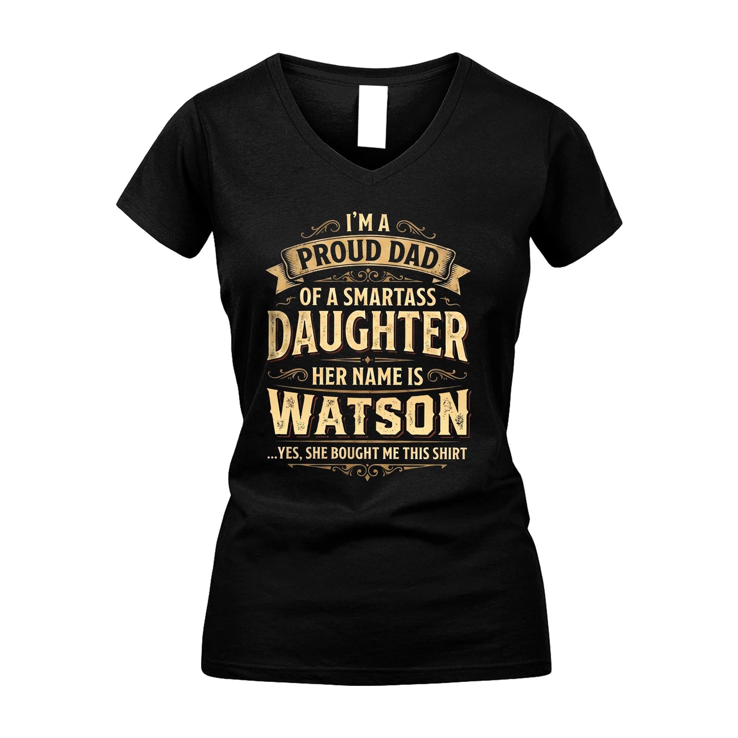 WATSON 13K1-356 I'm A Proud Dad Of A Smartass Daughter Her Name Is...