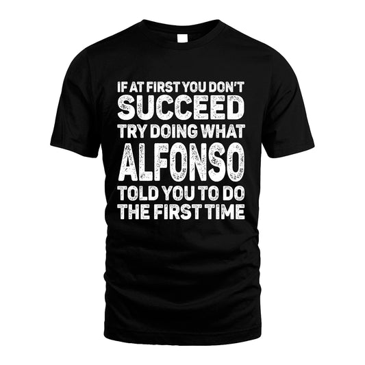 ALFONSO 13K3-117Personalized Funny Quote Apparel If At First You Dont Succeed