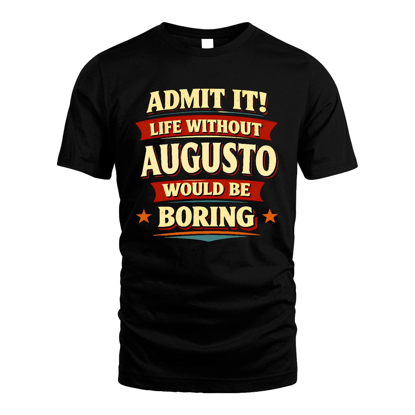 AUGUSTO 13K3-503 Personalized "Admit It Life Without..."