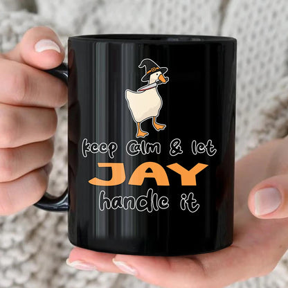 Keep Calm & Let Your Name Handle It Funny Witch Goose Mug JAY 13K1 MG01