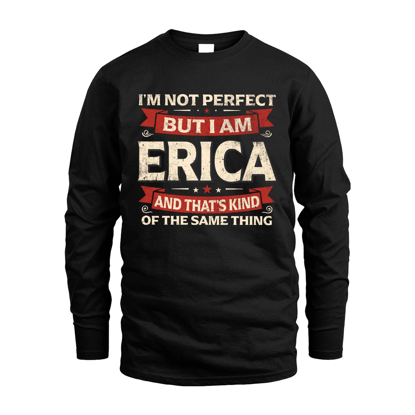 ERICA 13K1-566 I'm Not Perfect But I Am...