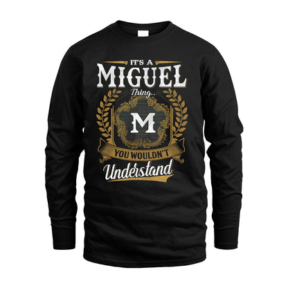 MIGUEL 13K1-1–Personalized Name Quote Apparel “It’s an NAME Thing You Wouldn’t Understand”