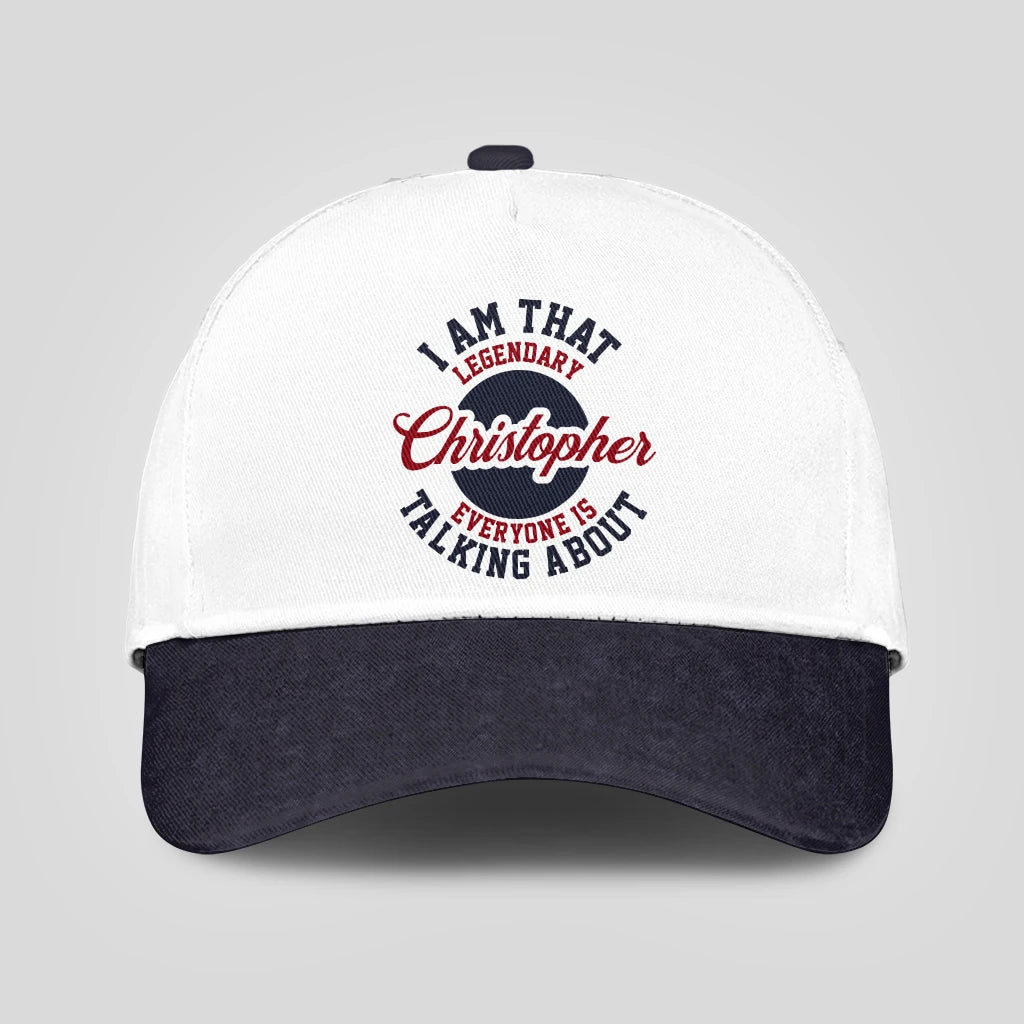 I Am That Legendary Your Name Everyone Is Talking About Baseball Cap CHRISTOPHER 13K1 C107PF