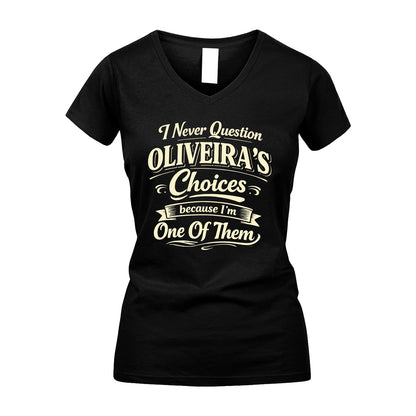OLIVEIRA 13K1-532 I Never Question... Choices Because I'm One Of Them