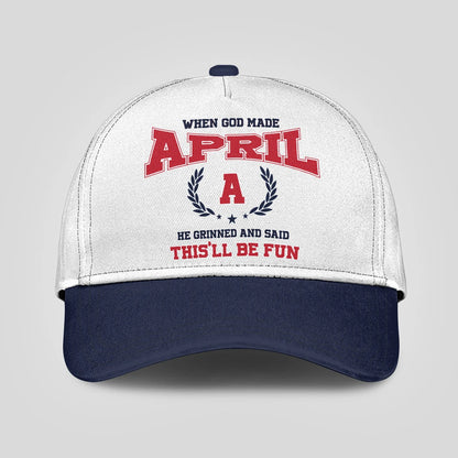 When God Made Your Name He Grinned And Said This'll Be Fun Blue Cap APRIL 13K1 C57PF