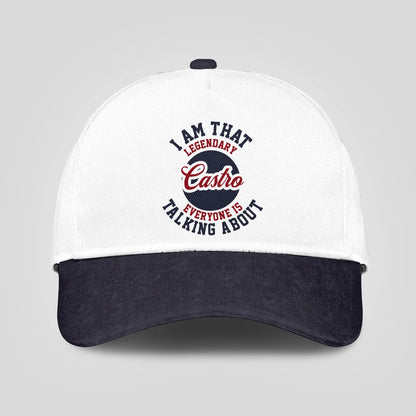 I Am That Legendary Your Name Everyone Is Talking About Baseball Cap CASTRO 13K1 C107PF