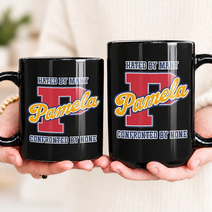 Hated By Many Confronted By None Cool Mug PAMELA 13K1 MG16
