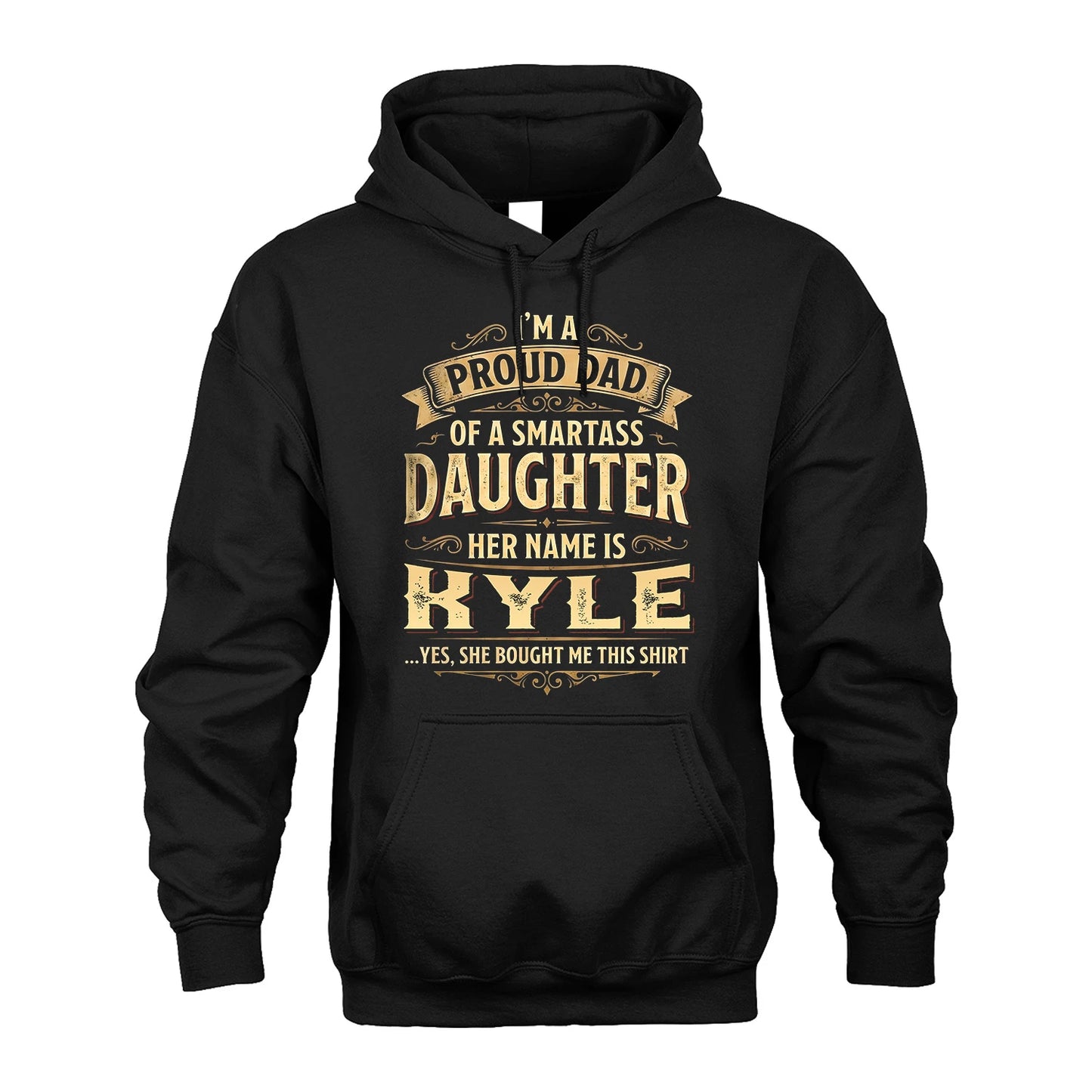 KYLE 13K1-356 I'm A Proud Dad Of A Smartass Daughter Her Name Is...