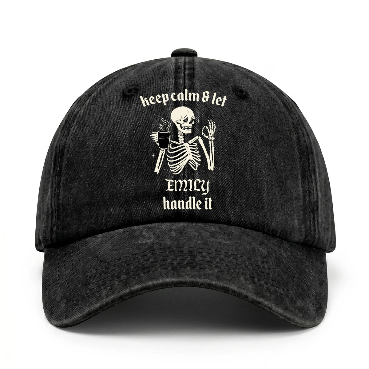 Keep Calm & Let Your Name Handle It Funny Skeleton Washed Cap EMILY 13K1 C132PF