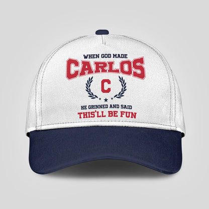 When God Made Your Name He Grinned And Said This'll Be Fun Blue Cap CARLOS 13K1 C57PF