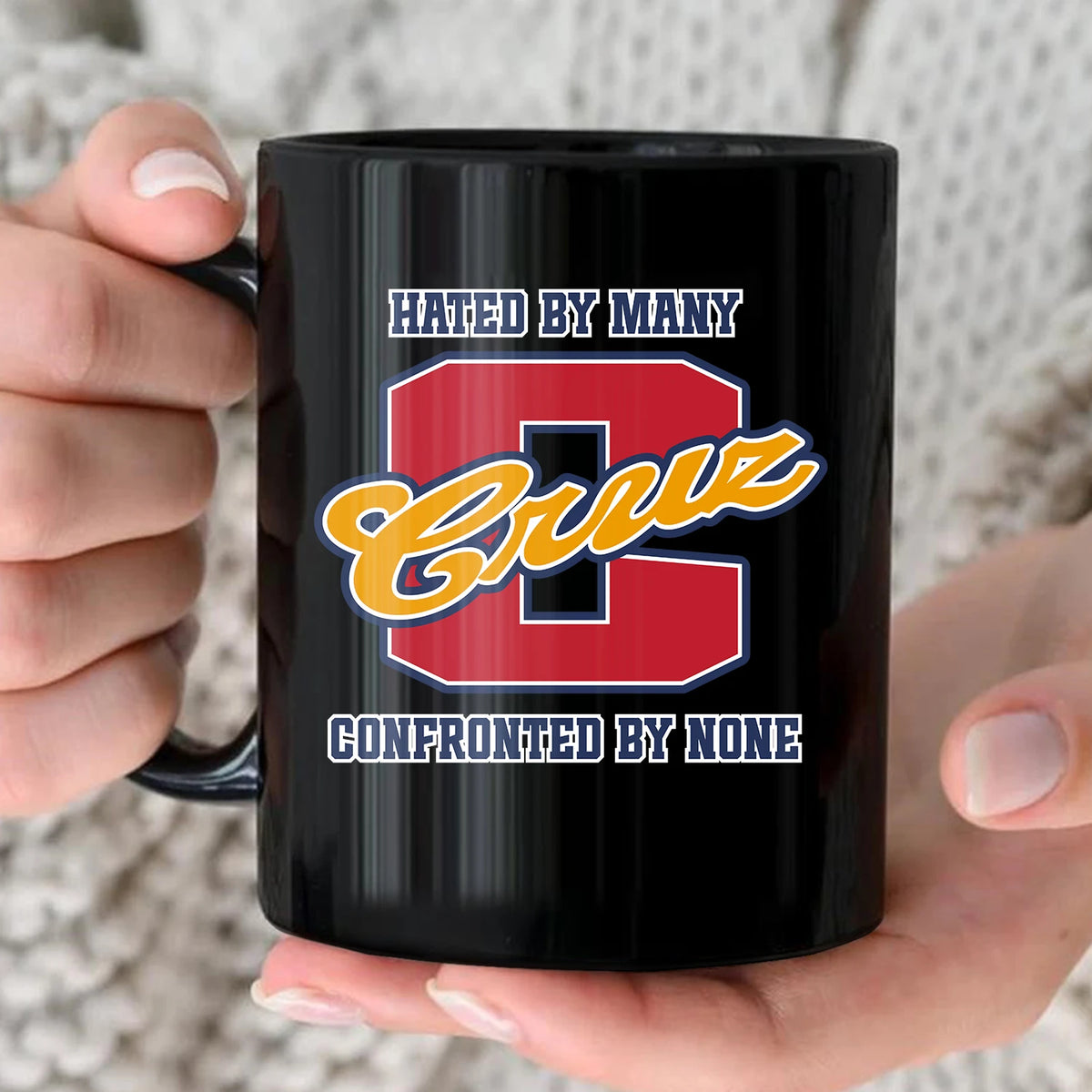 Hated By Many Confronted By None Cool Mug CRUZ 13K1 MG16