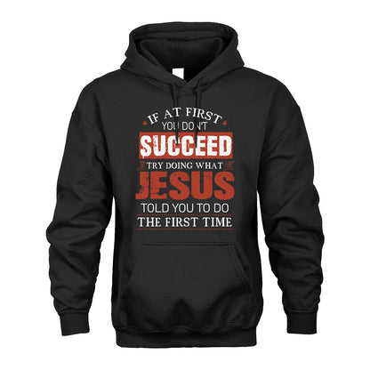 JESUS 13K1-82–Personalized Funny Quote Apparel “If At First You Don’t Succeed”