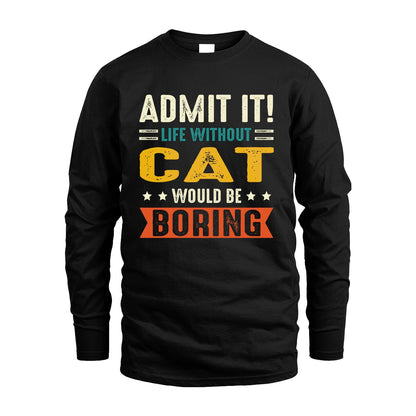 CAT 13K3-124–Personalized Funny Quote Apparel “Life Without NAME Would Be Boring”