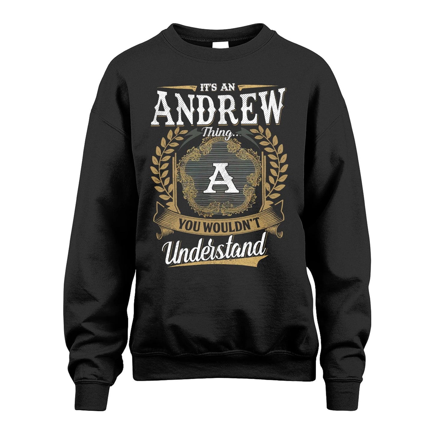 ANDREW 13K1-1–Personalized Name Quote Apparel “It’s an NAME Thing You Wouldn’t Understand”