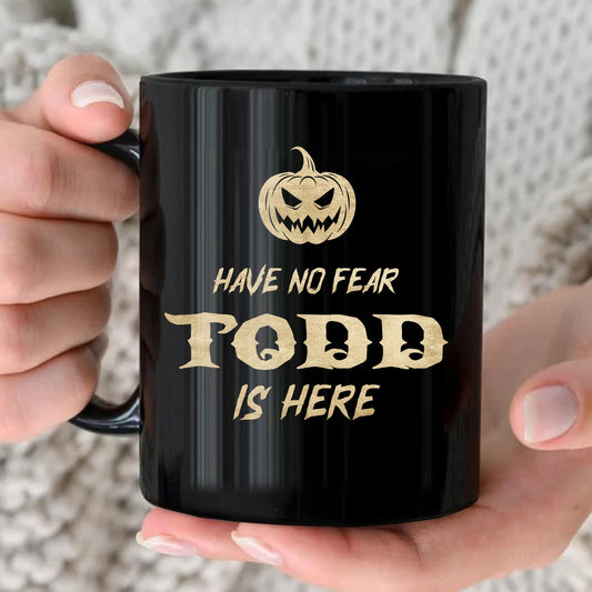 Have No Fear Your Name Is Here Halloween Pumpkin Mug TODD 13K1 MG35