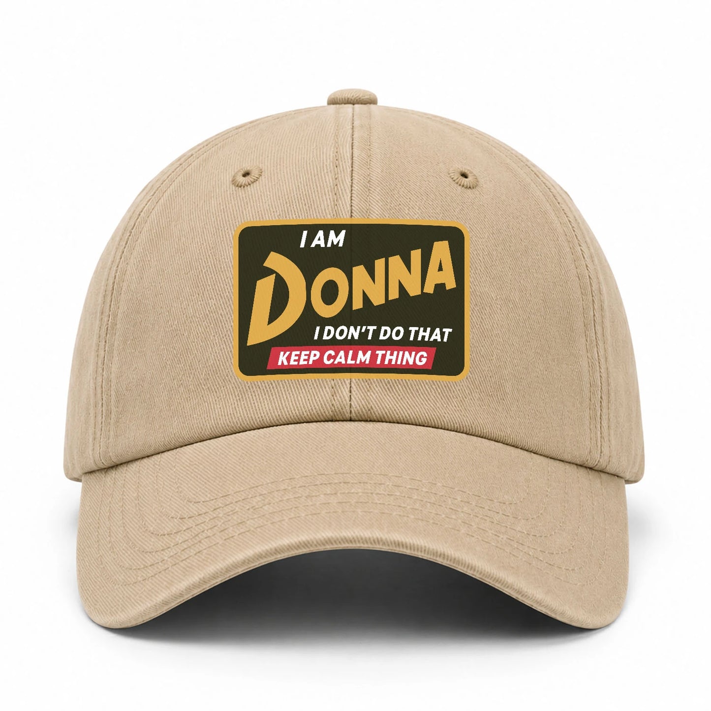I Am Your Name I Don't Do That Keep Calm Thing Cap DONNA 13K1 C54PF