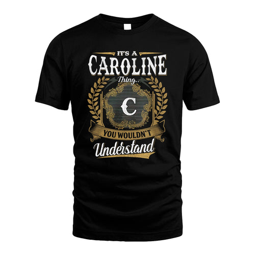CAROLINE 13K1-1–Personalized Name Quote Apparel “It’s an NAME Thing You Wouldn’t Understand”