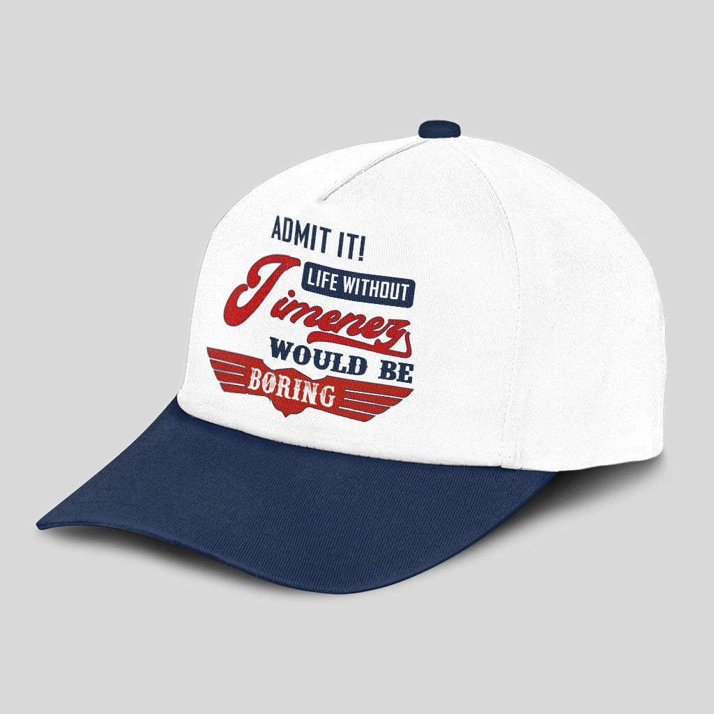 Admit It Life Without Your Name Would Be Boring Vintage Cap JIMENEZ 13K1 C52PF