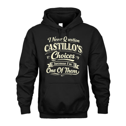 CASTILLO 13K1-532 I Never Question... Choices Because I'm One Of Them