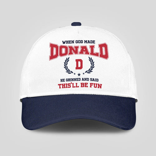 When God Made Your Name He Grinned And Said This'll Be Fun Blue Cap DONALD 13K1 C57PF