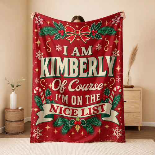 I'm Name Of Course I'm On The Nice List Christmas Fleece Blanket KIMBERLY 13K1 BK56
