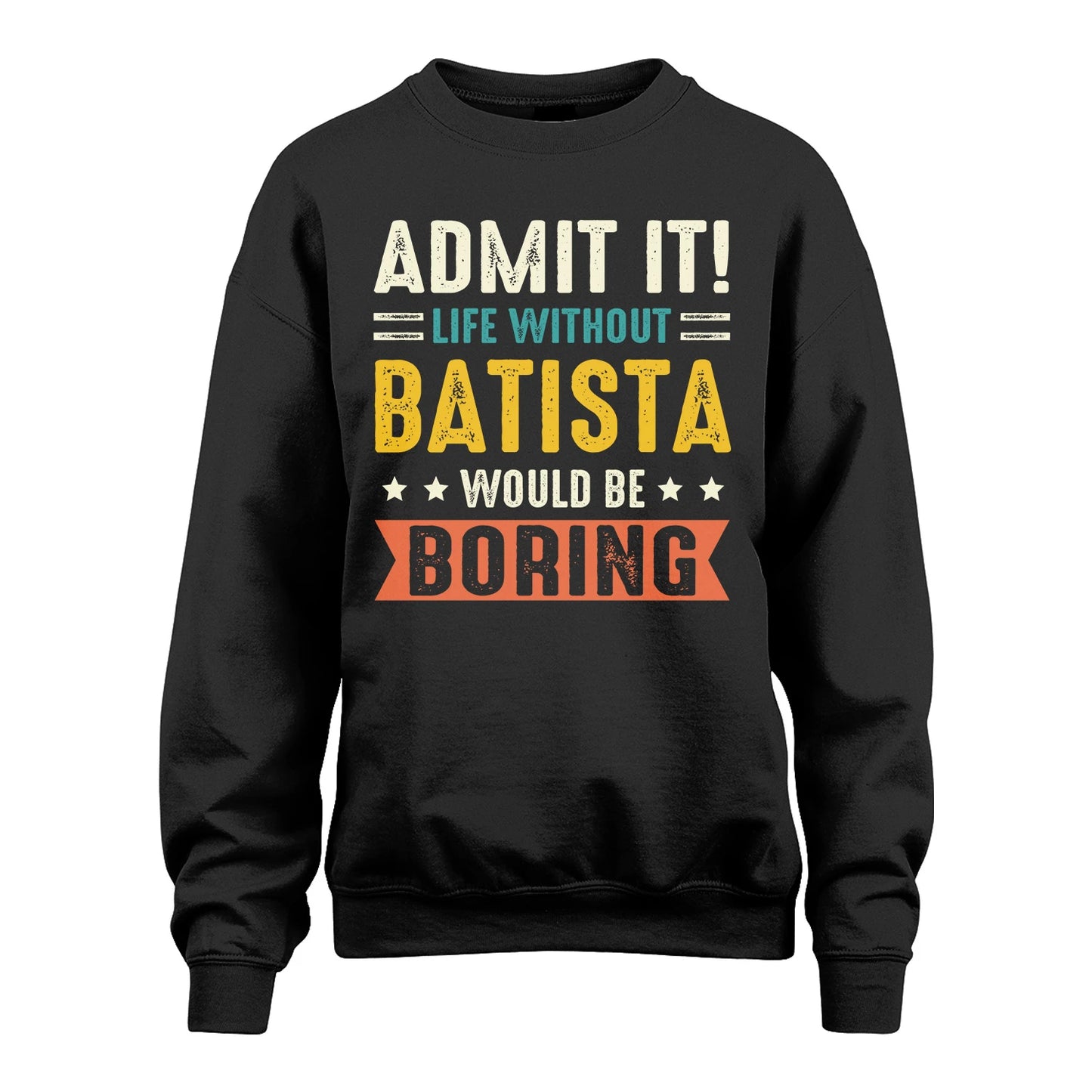 BATISTA 13K3-124–Personalized Funny Quote Apparel “Life Without NAME Would Be Boring”
