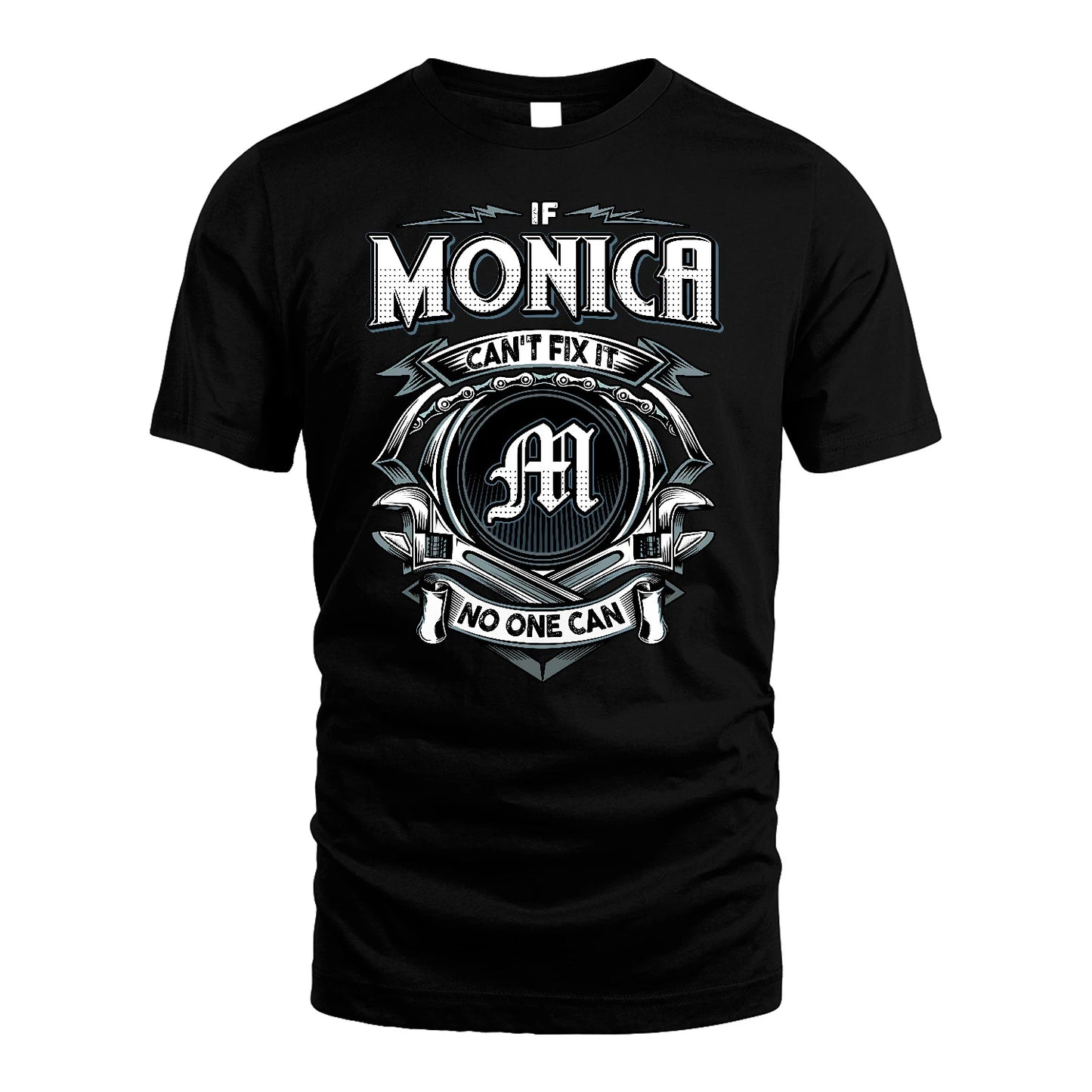 MONICA 13K1-510 Personalized  "Can’t Fix It No One Can"