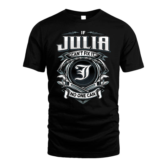 JULIA 13K1-510 Personalized  "Can’t Fix It No One Can"