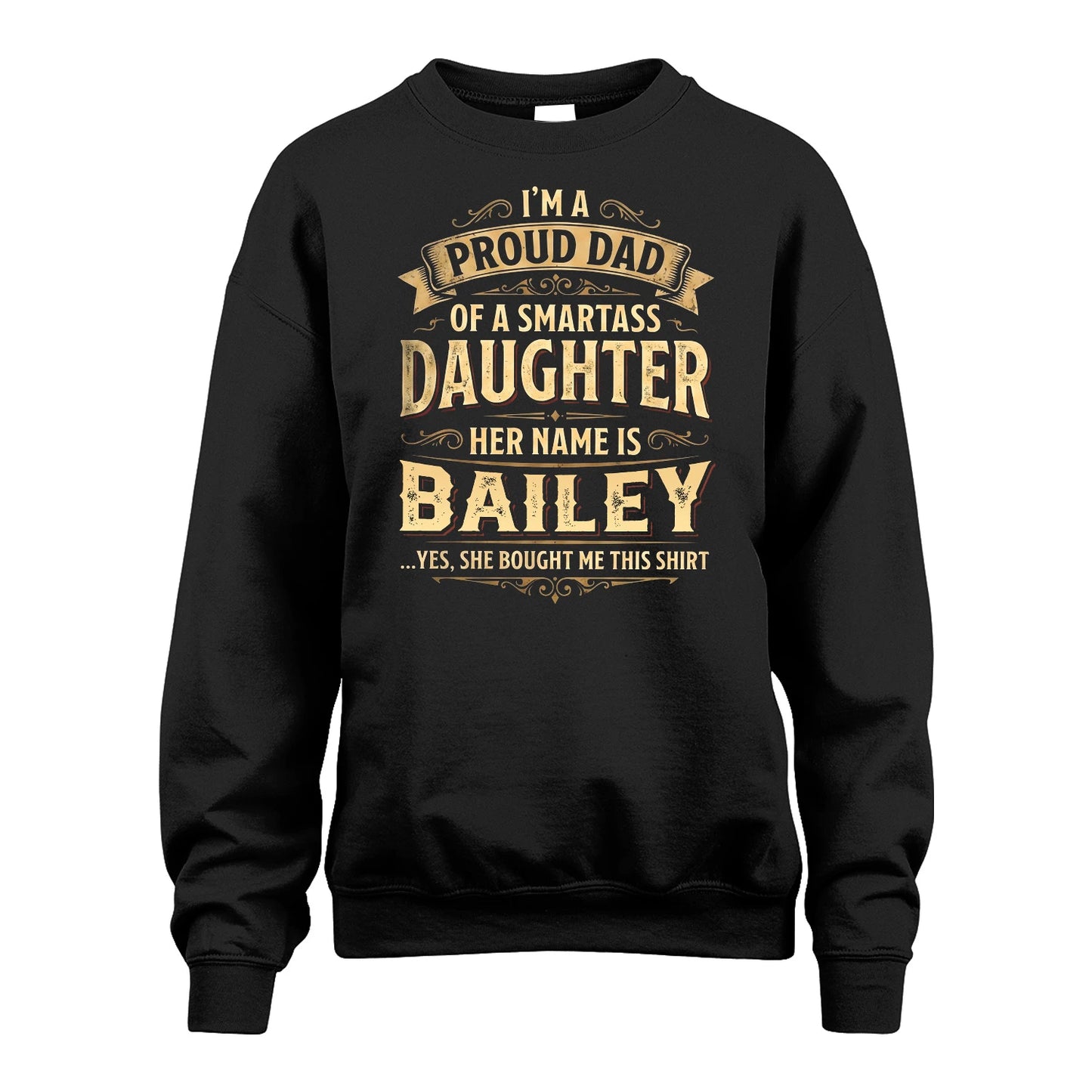 BAILEY 13K1-356 I'm A Proud Dad Of A Smartass Daughter Her Name Is...