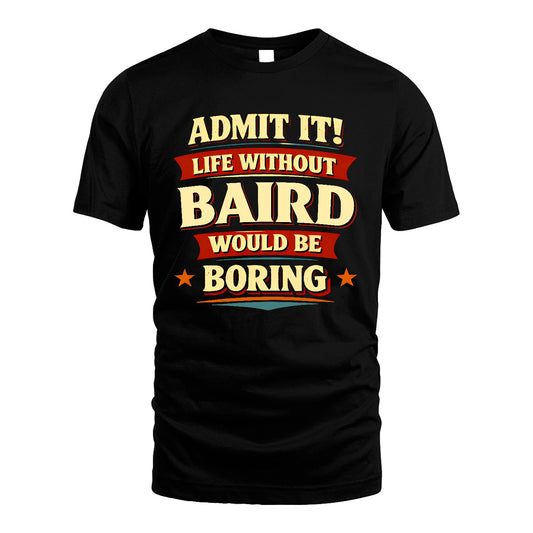 BAIRD 13K7-503 Admit It Life Without...