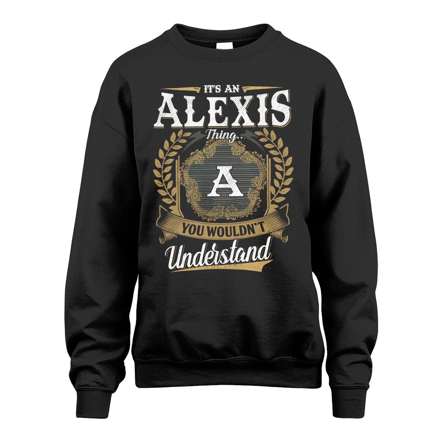 ALEXIS 13K1-1–Personalized Name Quote Apparel “It’s an NAME Thing You Wouldn’t Understand”