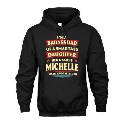 MICHELLE 13K1-535 I'm A Badass Dad Of A Smartass Daughter Her Name Is ...