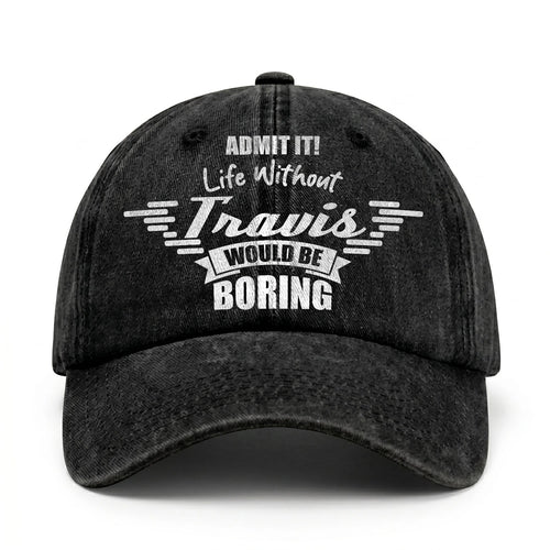 Admit It Life Without Your Name Would Be Boring Vintage Cap TRAVIS 13K1 C44PF
