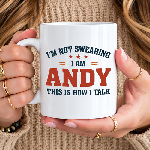 I'm Not Swearing I Am Name This Is How I Talk Funny Mug ANDY 13K1 MG38