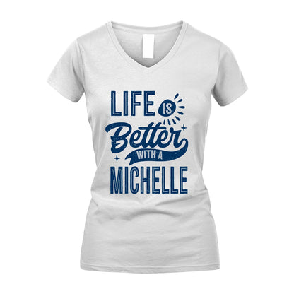 MICHELLE 13K1-116 Personalized Name Quote T-Shirt Life Is Better With Unisex Gift