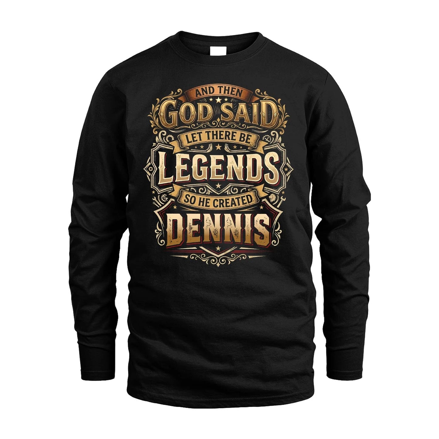 DENNIS 13K1-540 And Then God Said Let There Be Legends...