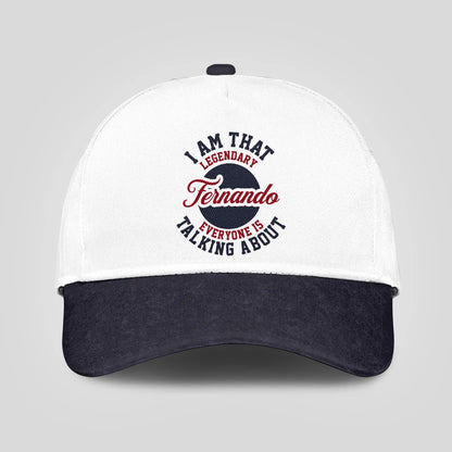 I Am That Legendary Your Name Everyone Is Talking About Baseball Cap FERNANDO 13K1 C107PF