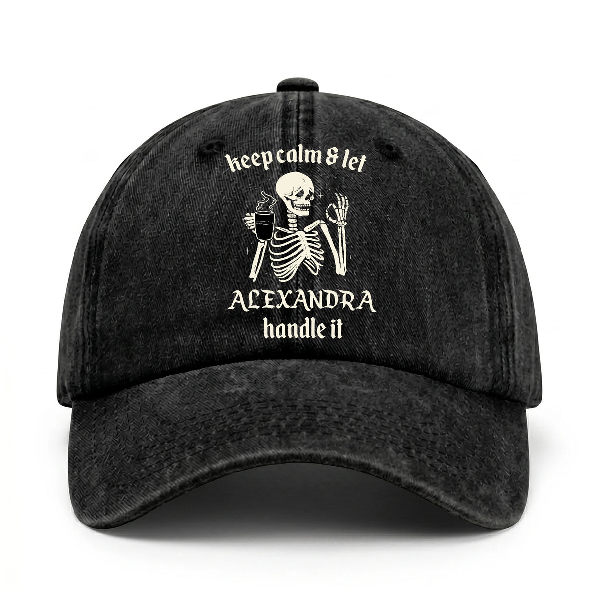 Keep Calm & Let Your Name Handle It Funny Skeleton Washed Cap ALEXANDRA 13K1 C132PF