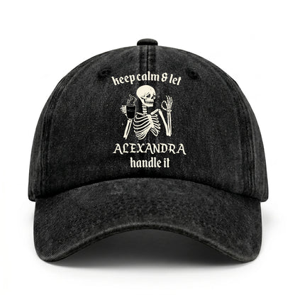 Keep Calm & Let Your Name Handle It Funny Skeleton Washed Cap ALEXANDRA 13K1 C132PF