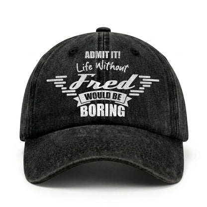 Admit It Life Without Your Name Would Be Boring Vintage Cap FRED 13K1 C44PF
