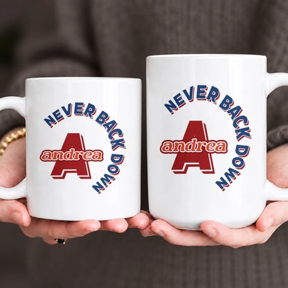 Never Back Down Log With Your Name Mug ANDREA 13K1 MG25
