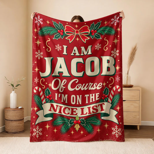 I'm Name Of Course I'm On The Nice List Christmas Fleece Blanket JACOB 13K1 BK56
