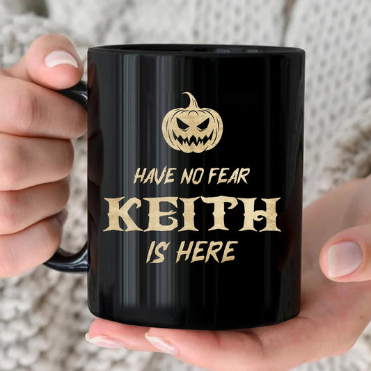 Have No Fear Your Name Is Here Halloween Pumpkin Mug KEITH 13K1 MG35
