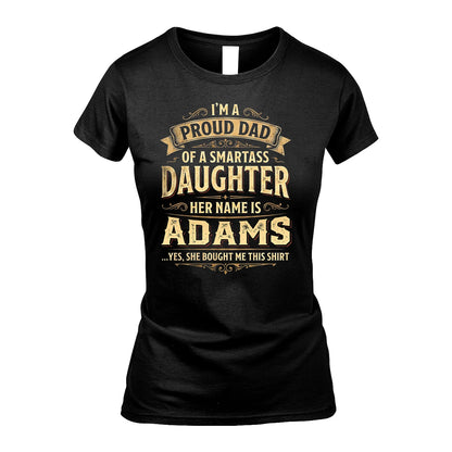 ADAMS 13K1-356 I'm A Proud Dad Of A Smartass Daughter Her Name Is...