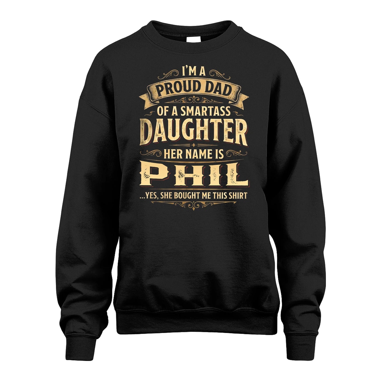 PHIL 13K1-356 I'm A Proud Dad Of A Smartass Daughter Her Name Is...