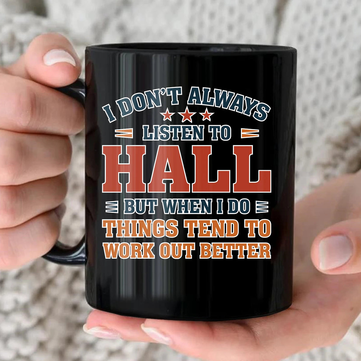 I Don’t Always Listen to Your Name Funny Mug HALL 13K1 MG12