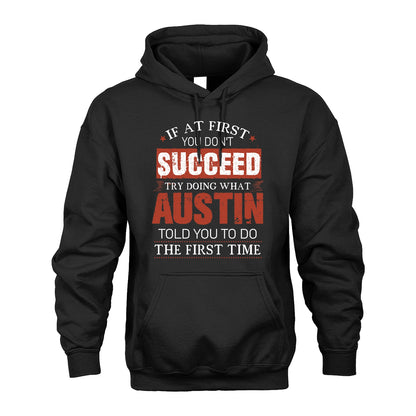 AUSTIN 13K1-82–Personalized Funny Quote Apparel “If At First You Don’t Succeed”