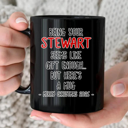Being Your Name Seems Like Gift Enough Funny Christmas Mug Gift STEWART 13K1 MG33