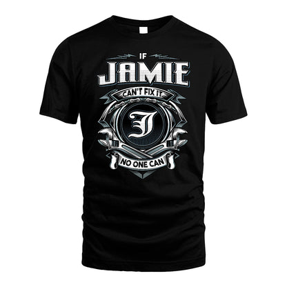 JAMIE 13K1-510 Personalized  "Can’t Fix It No One Can"